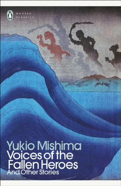 Voices of the Fallen Heroes: And Other Stories by Yukio Mishima