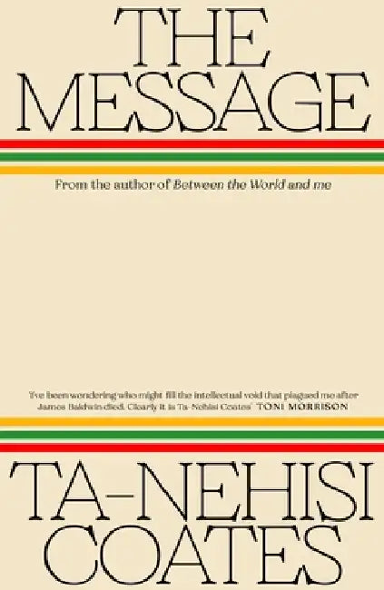 The Message by Ta-Nehisi Coates