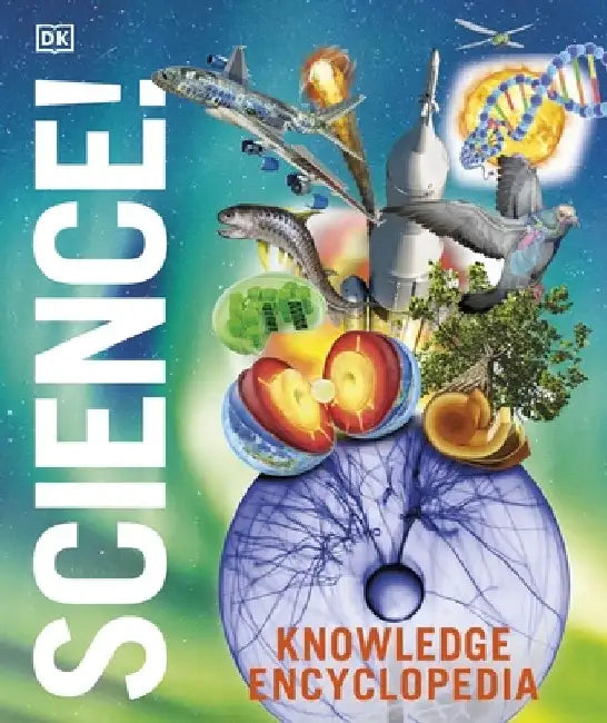 Knowledge Encyclopedia Science, 2nd Edition by DK