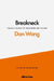 Breakneck: China's Quest to Engineer the Future by Dan Wang