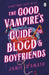 The Good Vampire's Guide To Blood And Boyfriends by Jamie D'Amato