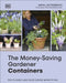 The Money-Saving Gardener Containers: How to Create a Year-round Container Garden for Less by Anya Lautenbach
