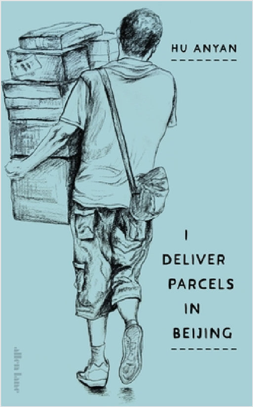 I Deliver Parcels in Beijing: On Making a Living by Hu Anyan