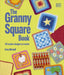 The Granny Square Book: 125 Modern Designs to Crochet by Katy Mitchell