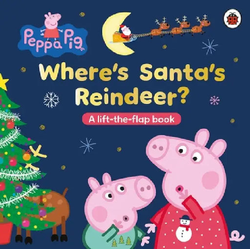 Peppa Pig: Where’s Santa’s Reindeer?: A Lift-the-Flap Book by Peppa Pig