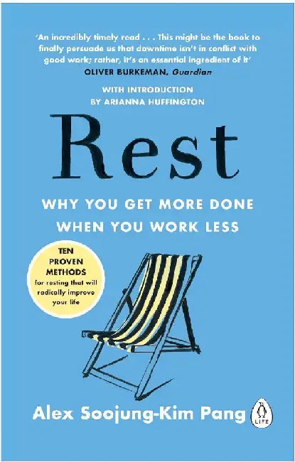 Rest Why You Get More Done When You Work Less by Alex Soojung-Kim Pang
