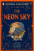 The Neon Sky by Alyssa Villaire