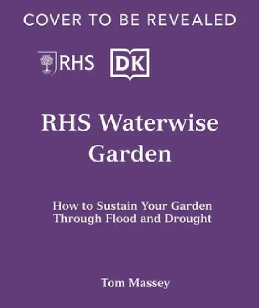RHS Waterwise Garden: Sustain Your Garden Through Drought and Flood by Tom, M.D. Massey