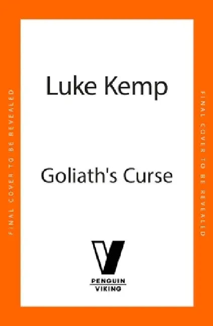 Goliath's Curse: The History and Future of Societal Collapse by Luke Kemp