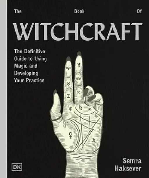 The Book of Witchcraft: The Complete Guide by Semra Haksever