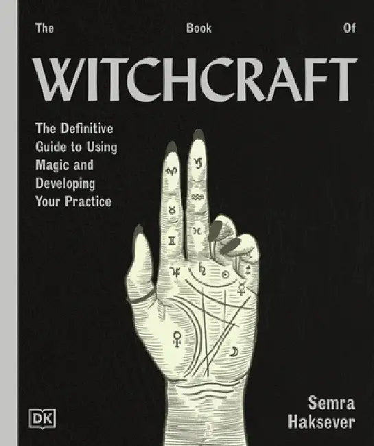 The Book of Witchcraft: The Complete Guide by Semra Haksever