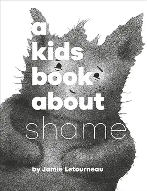 A Kids Book about Shame by Jamie Letourneau
