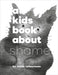 A Kids Book about Shame by Jamie Letourneau