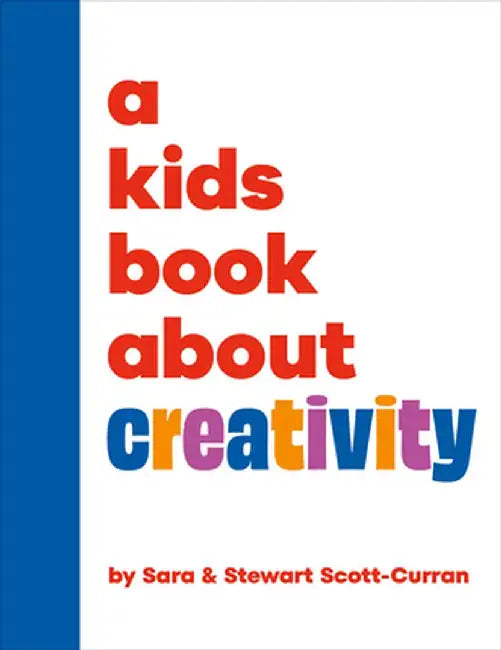 A Kids Book about Creativity by Sara Scott-Curran