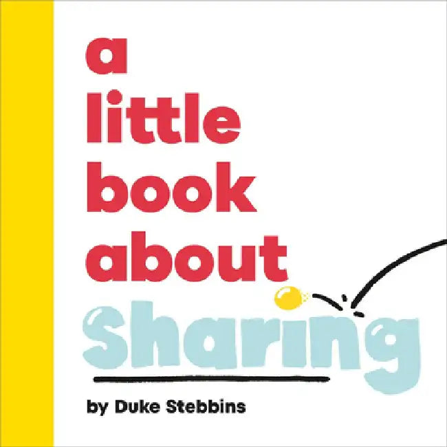 A Little Book about Sharing by Duke Stebbins