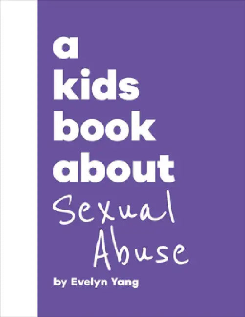 A Kids Book about Sexual Abuse by Evelyn Yang