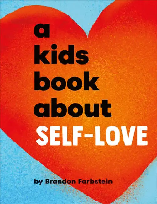 A Kids Book about Self-Love by Brandon Farbstein