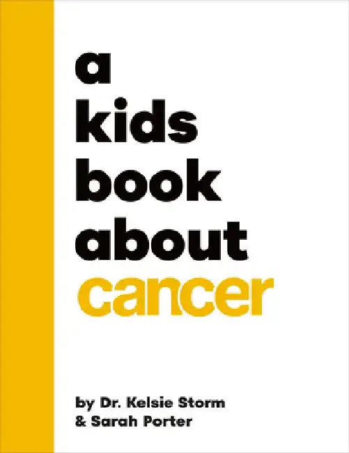 A Kids Book about Cancer by Kelsie Storm