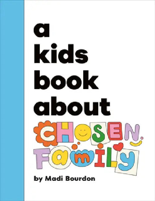 A Kids Book about Chosen Family by Madi Bourdon