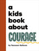 A Kids Book About Courage by Tasneem Halloum