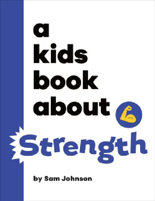 A Kids Book About Strength by Sam Johnson