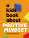 A Kids Book About Positive Mindset by Erin Santamaria
