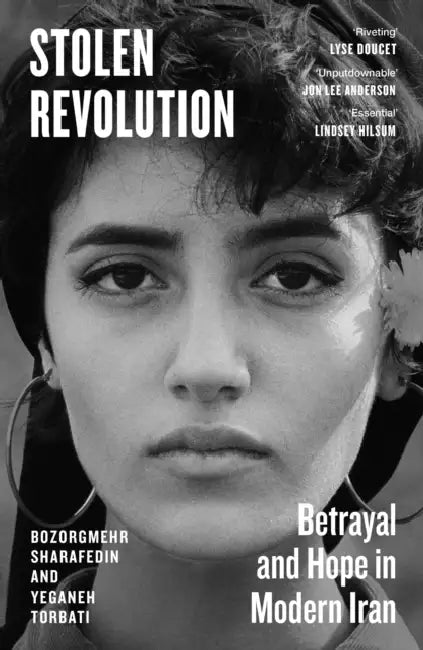 Stolen Revolution: Betrayal and Hope in Modern Iran by Bozorgmehr Sharafedin
