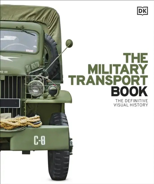 The Military Transport Book: The Definitive Visual History by DK