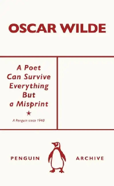 A Poet Can Survive Everything But a Misprint by Oscar Wilde