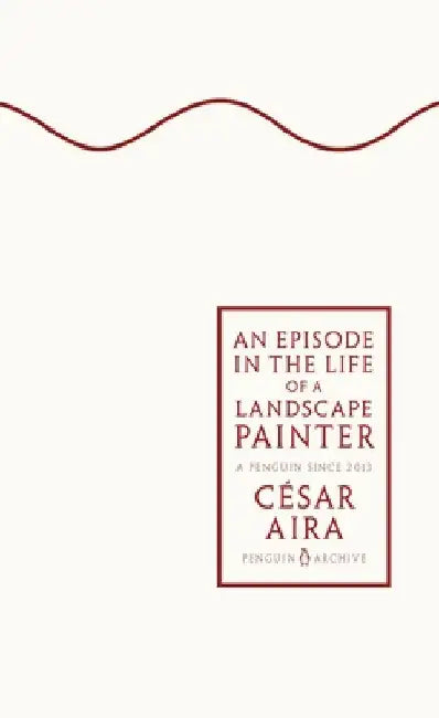 An Episode in the Life of a Landscape Painter by Cesar Aira