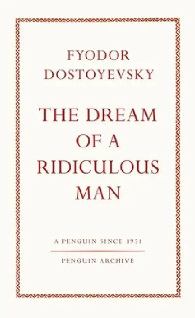 The Dream of a Ridiculous Man by Fyodor Dostoyevsky