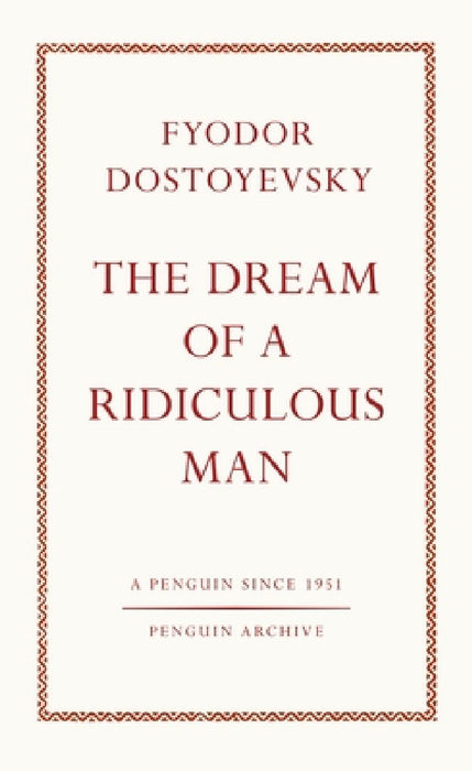 The Dream of a Ridiculous Man by Fyodor Dostoyevsky