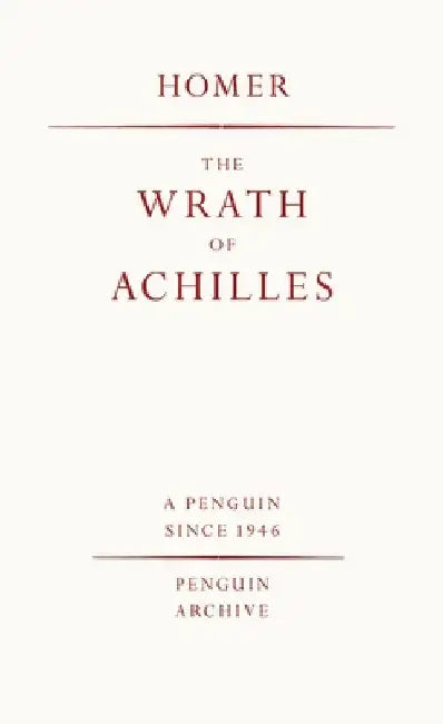 The Wrath of Achilles by Homer