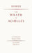 The Wrath of Achilles by Homer
