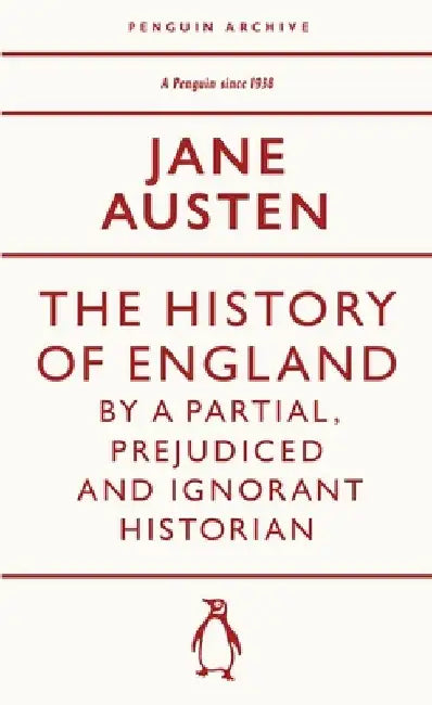 The History of England by a Partial, Prejudiced and Ignorant Historian by Jane Austen