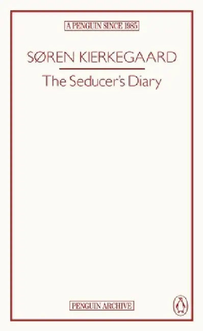 The Seducerâ€™s Diary by SÃ¸ren Kierkegaard