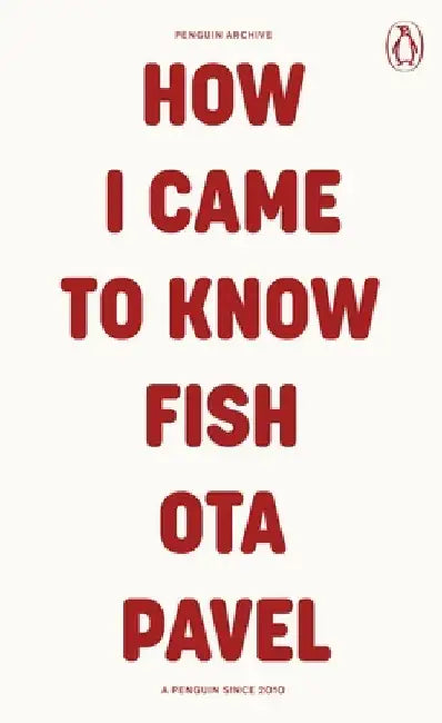 How I Came to Know Fish by Ota Pavel