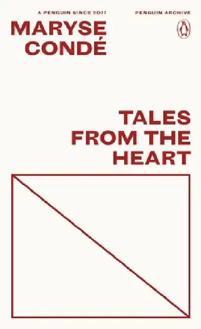 Tales from the Heart: True Stories from my Childhood by Maryse Conde