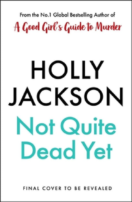 Not Quite Dead Yet by Holly Jackson