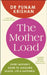 The Mother Load: Every Mother’s Guide to Juggling Health, Life & Happiness by Punam Dr Krishan