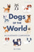 Dogs of the World: An Illustrated Compendium by Lili Chin