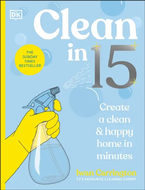 Clean in 15: Create a Clean & Happy Home in Minutes by Iwan Carrington