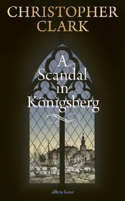 A Scandal in Konigsberg by Christopher Clark
