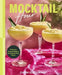 Mocktail Hour: 70 Sips for Anytime Delights and Hangover-Free Nights by Callie Gullickson