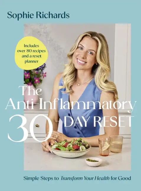 The Anti-Inflammatory 30-day Reset: Simple Steps to Transform Your Health for Good by Sophie Richards