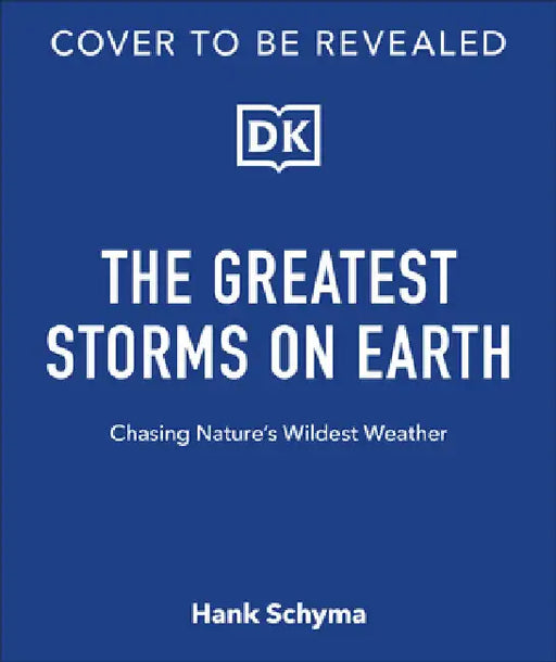 Storm: Chasing Nature's Wildest Weather by Hank Schyma