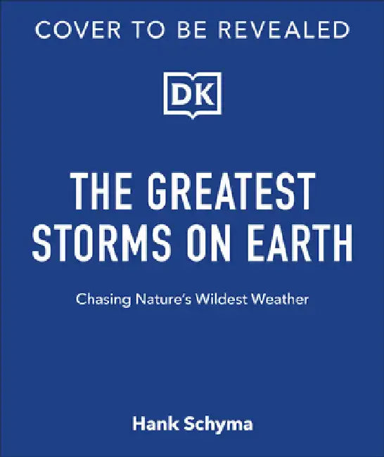 Storm: Chasing Nature's Wildest Weather by Hank Schyma