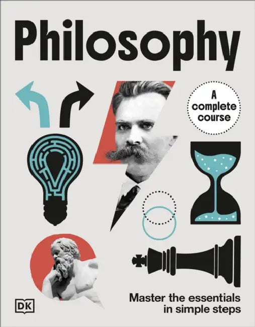 Philosophy A Complete Course: Master the Essentials in Simple Steps by DK