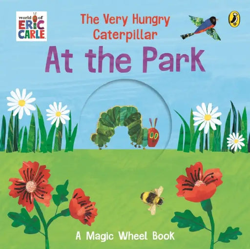 The Very Hungry Caterpillar – At the Park: A Magic Wheel Book by Eric Carle