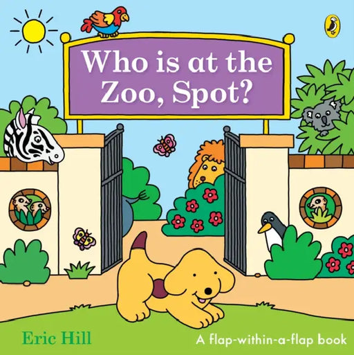 Who is at the Zoo, Spot?: a double flap book by Eric Hill